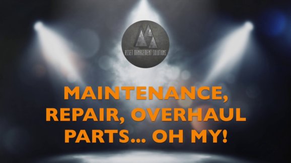 Maintenance, Repair, Overhaul Parts… Oh, My!